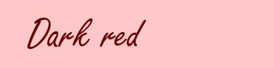 Dark red